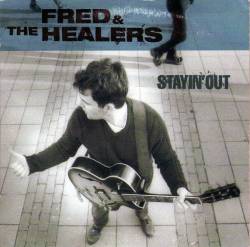Fred And The Healers : Stayin' Out